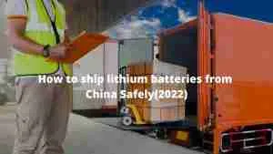 So versenden Sie Lithiumbatterien sicher aus China (2022)